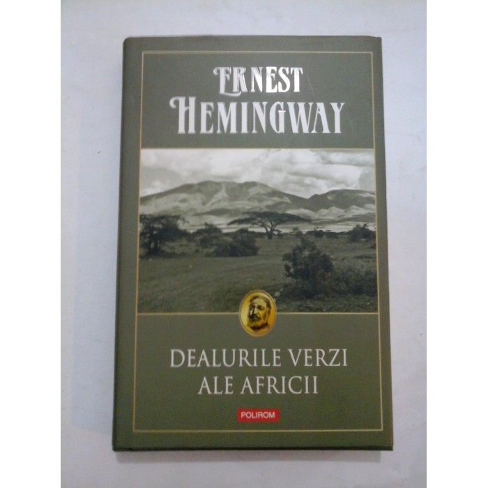  DEALURILE  VERZI  ALE  AFRICII - ERNEST  HEMINGWAY